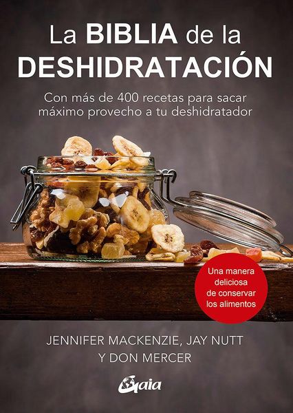 Produktbild: La biblia de la deshidrataci&oacute;n : con m&aacute;s de 400 recetas para sacar m&aacute;ximo provecho a tu deshidratador