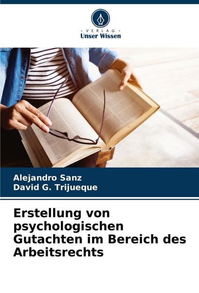 Erstellung von psychologischen Gutachten im Bereich des Arbeitsrechts, Taschenbuch von Alejandro Sanz , David G. Trijueque, Verlag Unser Wissen,