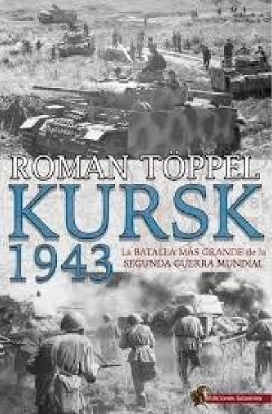 Produktbild: Kursk 1943 : la batalla m&aacute;s grande de la Segunda Guerra Mundial