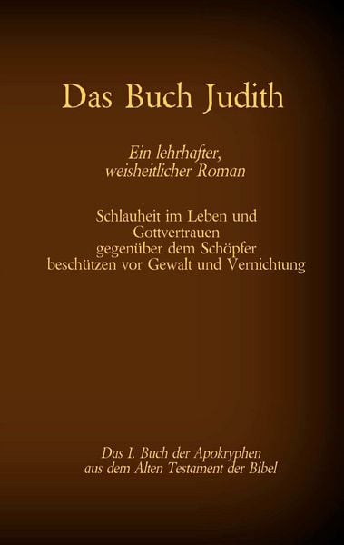 Produktbild: Das Buch Judith, das 1. Buch der Apokryphen aus der Bibel, Ein lehrhafter, weisheitlicher Roman