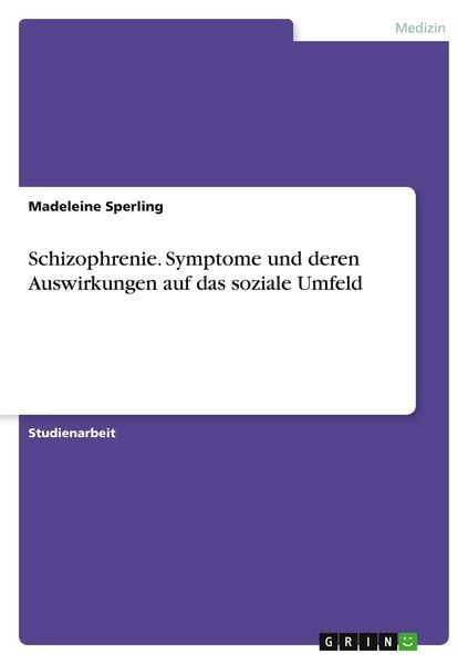 Produktbild: Schizophrenie. Symptome und deren Auswirkungen auf das soziale Umfeld