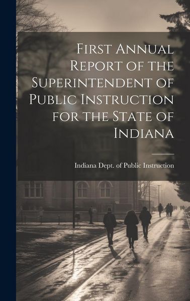 Produktbild: First Annual Report of the Superintendent of Public Instruction for the State of Indiana