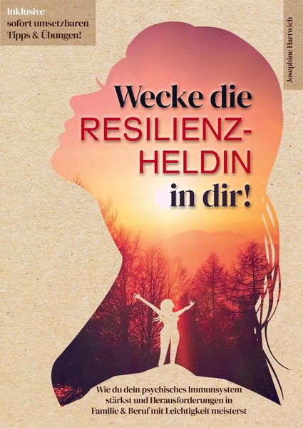 Produktbild: Wecke die Resilienz-Heldin in dir! Wie du dein psychisches Immunsystem st&auml;rkst und Herausforderungen in Familie & Beruf mit Leichtigkeit meisterst