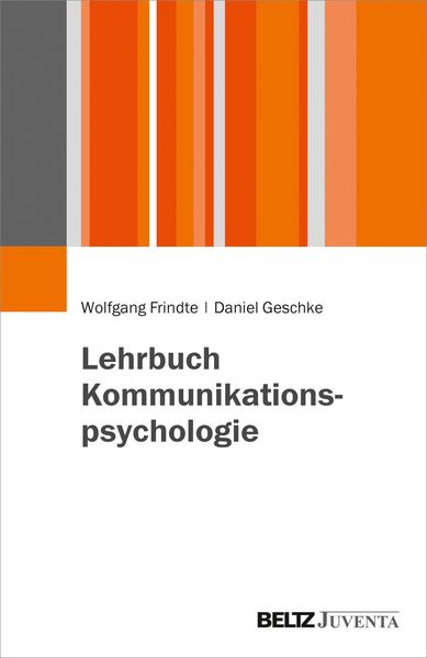 Lehrbuch Kommunikationspsychologie, Taschenbuch von Wolfgang Frindte , Daniel Geschke, Juventa Verlag ein Imprint der Beltz Verlagsgruppe GmbH & Co.