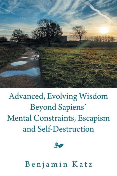 Produktbild: Advanced, Evolving Wisdom Beyond Sapiens&acute; Mental Constraints, Escapism and Self-Destruction