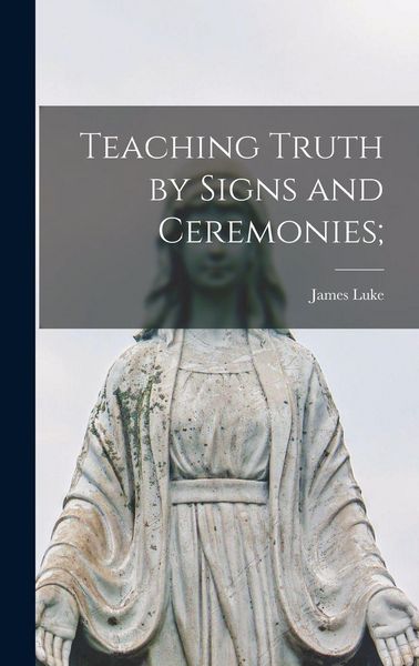 Produktbild: Teaching Truth by Signs and Ceremonies;