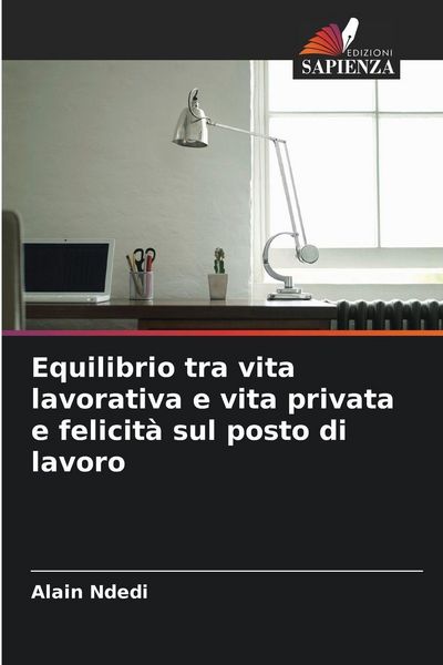 Produktbild: Equilibrio tra vita lavorativa e vita privata e felicit&agrave; sul posto di lavoro