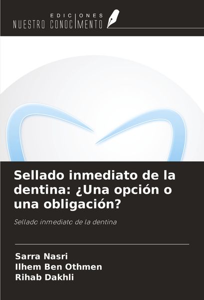Produktbild: Sellado inmediato de la dentina: &iquest;Una opci&oacute;n o una obligaci&oacute;n?