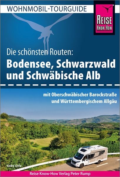 Reise Know-How Wohnmobil-Tourguide Bodensee, Schwarzwald und Schwäbische Alb mit Oberschwäbischer Barockstraße und Württembergischem Allgäu,