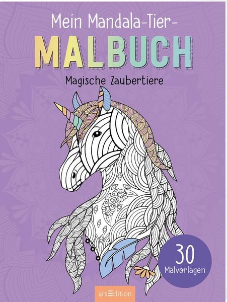 Mein Mandala-Tier-Malbuch – Magische Zaubertiere, Taschenbuch von , arsedition, 978-3-8458-6963-6