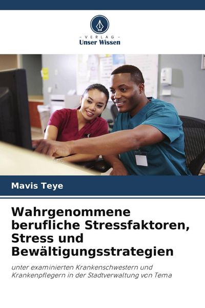 Produktbild: Wahrgenommene berufliche Stressfaktoren, Stress und Bew&auml;ltigungsstrategien