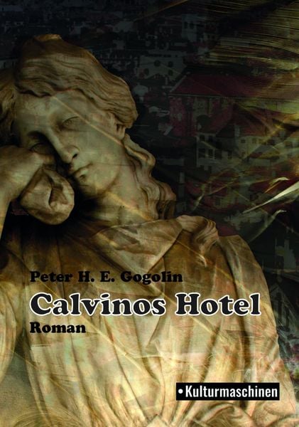 Calvinos Hotel, Taschenbuch von Peter H. E. Gogolin, Kulturmaschinen Verlag, 9783967630206