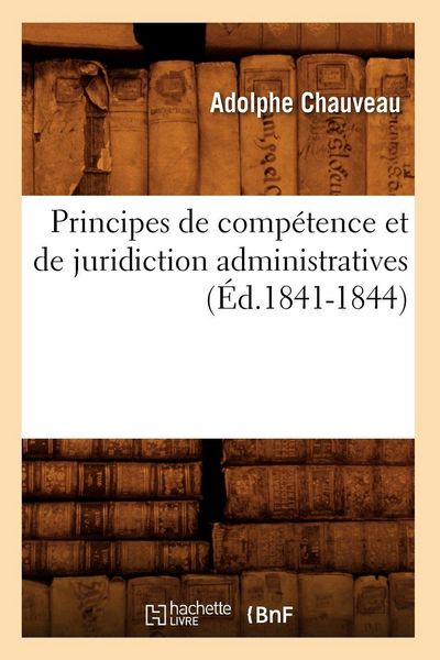 Produktbild: Principes de comp&eacute;tence et de juridiction administratives (&Eacute;d.1841-1844)