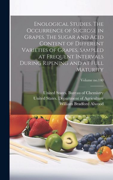 Produktbild: Enological Studies. The Occurrence of Sucrose in Grapes. The Sugar and Acid Content of Different Varieties of Grapes, Sampled at Frequent Intervals Du