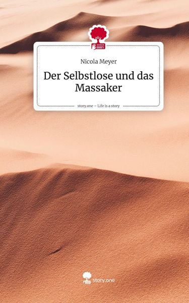 Produktbild: Der Selbstlose und das Massaker. Life is a Story - story.one