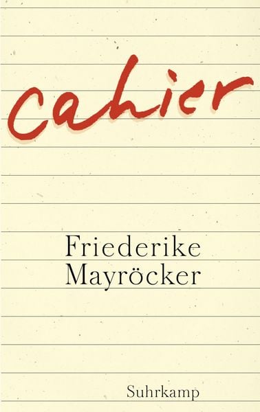 Cahier, Gebundene Ausgabe von Friederike Mayröcker, Suhrkamp, 9783518424469