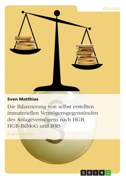Produktbild: Die Bilanzierung von selbst erstellten immateriellen Verm&ouml;gensgegenst&auml;nden des Anlageverm&ouml;gens nach HGB, HGB-BilMoG und IFRS