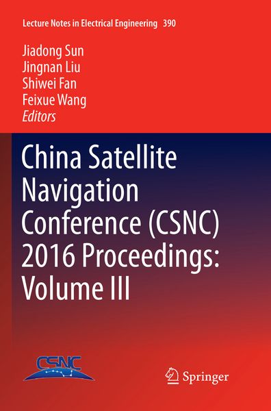 Produktbild: China Satellite Navigation Conference (CSNC) 2016 Proceedings: Volume III