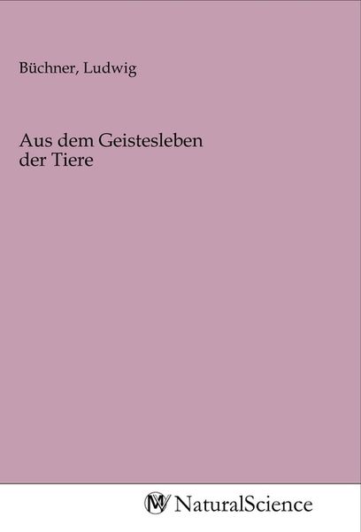 Aus dem Geistesleben der Tiere, Taschenbuch von , MV-NaturalScience, 9783968785714