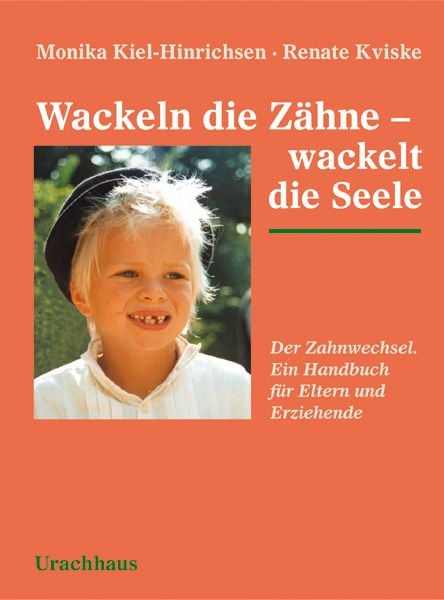 Wackeln die Zähne - wackelt die Seele, Taschenbuch von Monika Kiel-Hinrichsen , Renate Kviske, Urachhaus, 9783825172978