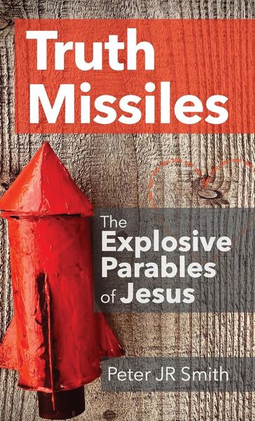 Produktbild: Truth Missiles - The Explosive Parables of Jesus
