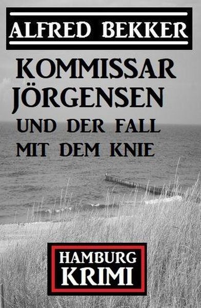Produktbild: Kommissar J&ouml;rgensen und der Fall mit dem Knie: Kommissar J&ouml;rgensen Hamburg Krimi