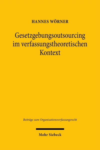 Produktbild: Gesetzgebungsoutsourcing im verfassungstheoretischen Kontext