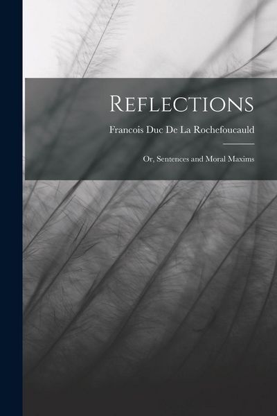 Produktbild: Reflections: Or, Sentences and Moral Maxims