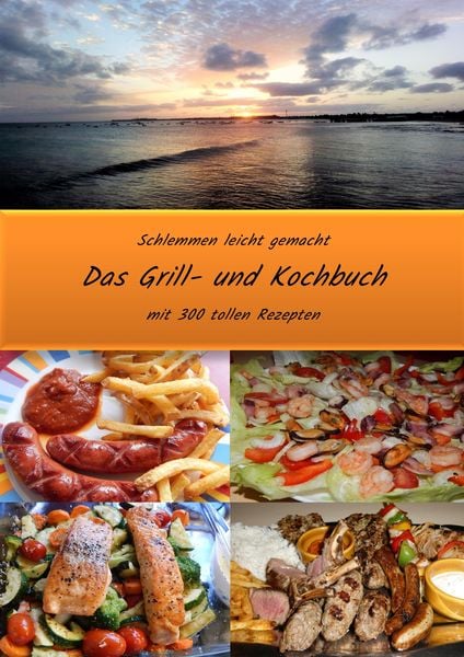 Produktbild: Schlemmen leicht gemacht - Das Grill- und Kochbuch