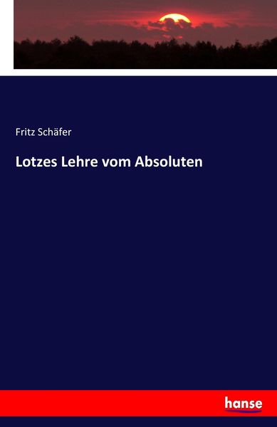 Lotzes Lehre vom Absoluten, Taschenbuch von Fritz Schäfer, Hansebooks, 9783744668088