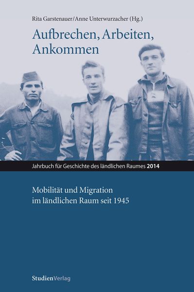 Produktbild: Aufbrechen, Arbeiten, Ankommen. Mobilit&auml;t und Migration im l&auml;ndlichen Raum seit 1945