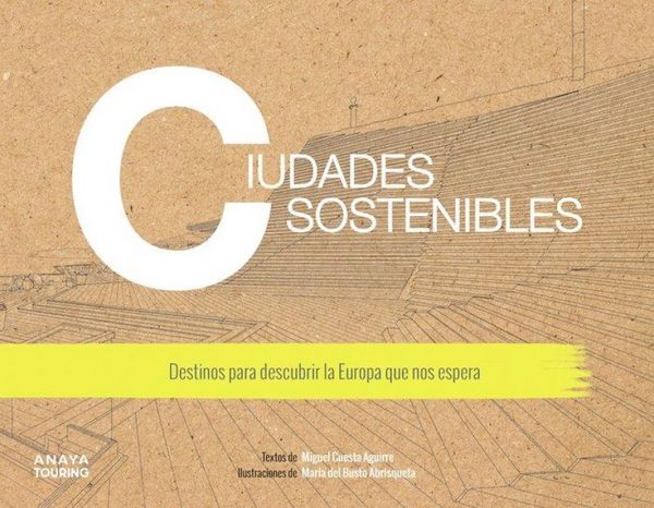 Produktbild: Ciudades sostenibles : destinos para descubrir la Europa que nos espera