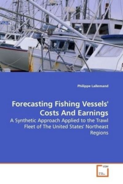 Lallemand, P: Forecasting Fishing Vessels' Costs And Earning, Taschenbuch von Philippe Lallemand, VDM, 9783639109788