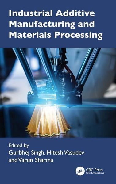 Produktbild: Industrial Additive Manufacturing and Materials Processing