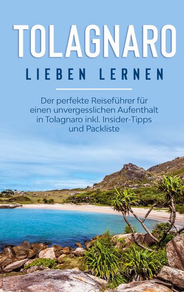 Tolagnaro lieben lernen: Der perfekte Reiseführer für einen unvergesslichen Aufenthalt in Tolagnaro inkl. Insider-Tipps und Packliste, Taschenbuch von