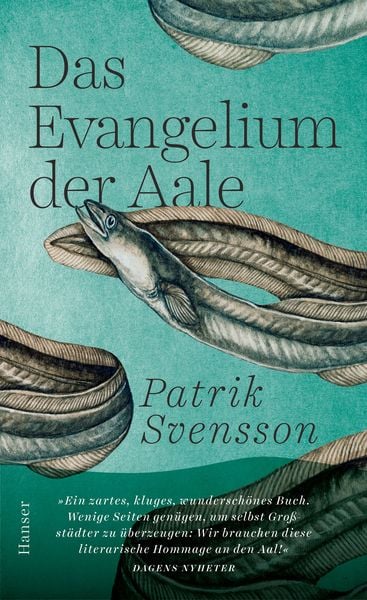 Das Evangelium der Aale, Gebundene Ausgabe von Patrik Svensson, Carl Hanser