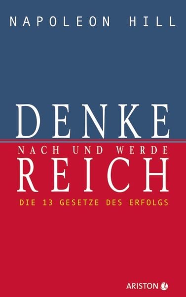 Denke nach und werde reich, Gebundene Ausgabe von Napoleon Hill, Ariston, 978-3-7205-2740-8