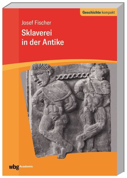 Sklaverei in der Antike, Taschenbuch von Josef Fischer, Wbg Academic in Herder, 9783534271412