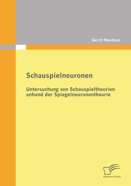 Produktbild: Schauspielneuronen: Untersuchung von Schauspieltheorien anhand der Spiegelneuronentheorie