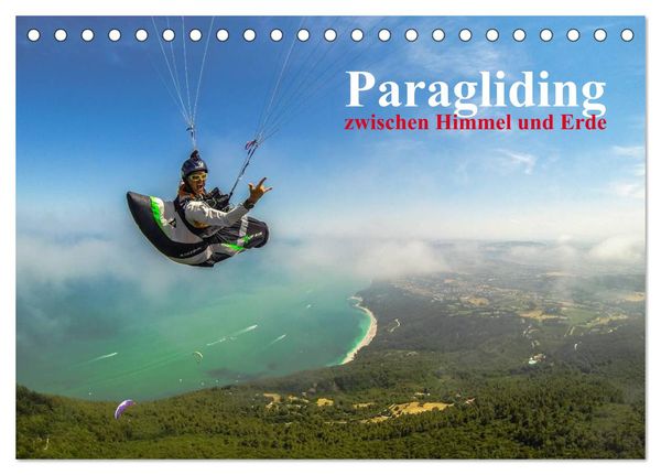 Paragliding - zwischen Himmel und Erde (Tischkalender 2024 DIN A5 quer), CALVENDO Monatskalender