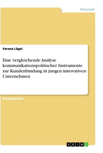 Produktbild: Eine vergleichende Analyse kommunikationspolitischer Instrumente zur Kundenbindung in jungen innovativen Unternehmen