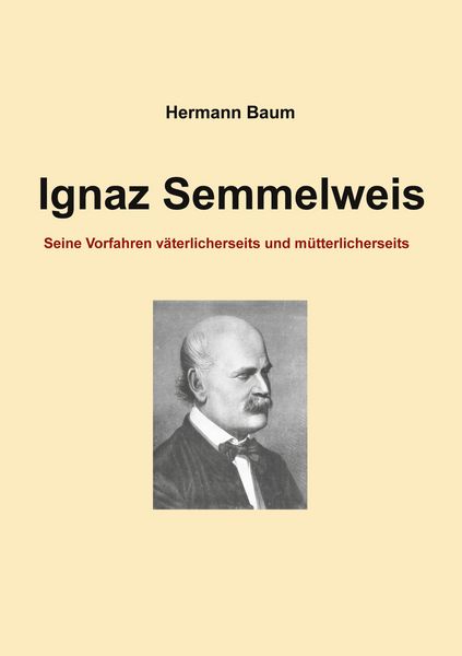 Ignaz Semmelweis, Taschenbuch von Hermann Baum, BoD – Books on Demand, 9783695190881