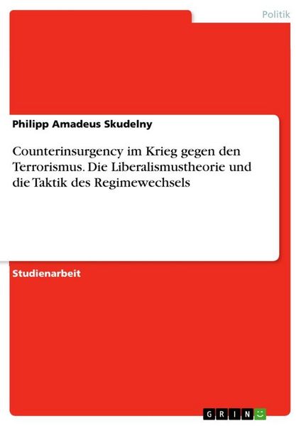 Produktbild: Counterinsurgency im Krieg gegen den Terrorismus. Die Liberalismustheorie und die Taktik des Regimewechsels