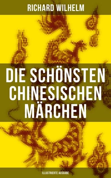 Produktbild: Die sch&ouml;nsten chinesischen M&auml;rchen (Illustrierte Ausgabe)