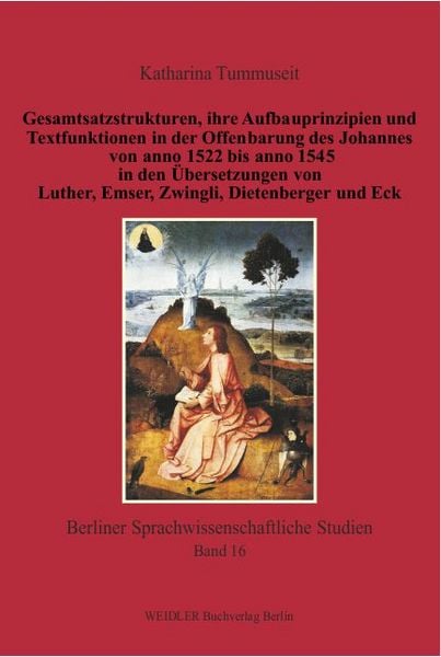 Produktbild: Gesamtsatzstrukturen, ihre Aufbauprinzipien und Textfunktionen in der Offenbarung des Johannes von anno 1522 bis anno 1545 in den &Uuml;bersetzungen von Luther, Emser, Zwingli, Dietenberger und Eck
