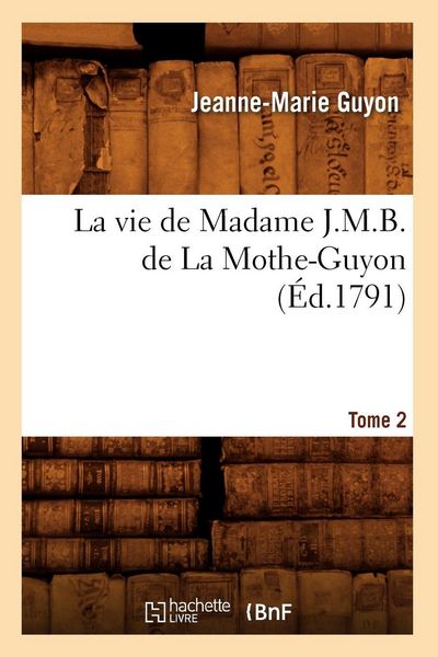 Produktbild: La vie de Madame J.M.B. de La Mothe-Guyon. Tome 2 (&Eacute;d.1791)
