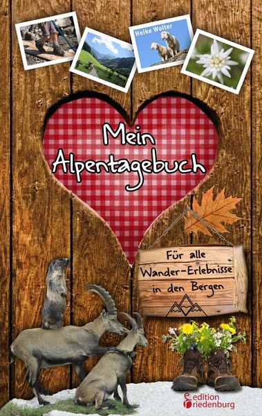 Produktbild: Mein Alpentagebuch - F&uuml;r alle Wander-Erlebnisse in den Bergen