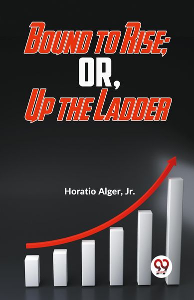 Produktbild: Bound To Rise; Or, Up The Ladder
