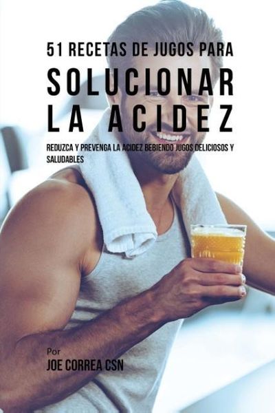 Produktbild: 51 Recetas de Jugos Para Solucionar la Acidez