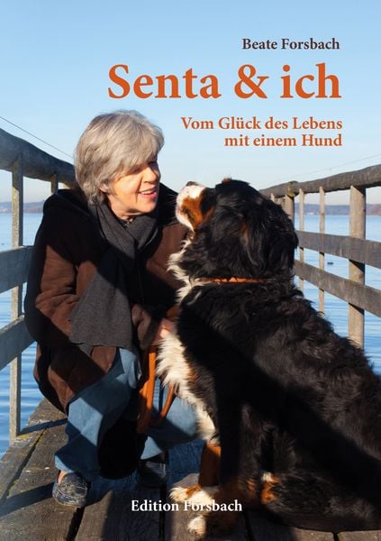 Senta & ich, Paperback von Beate Forsbach, Edition Forsbach, 978-3-95904-110-2